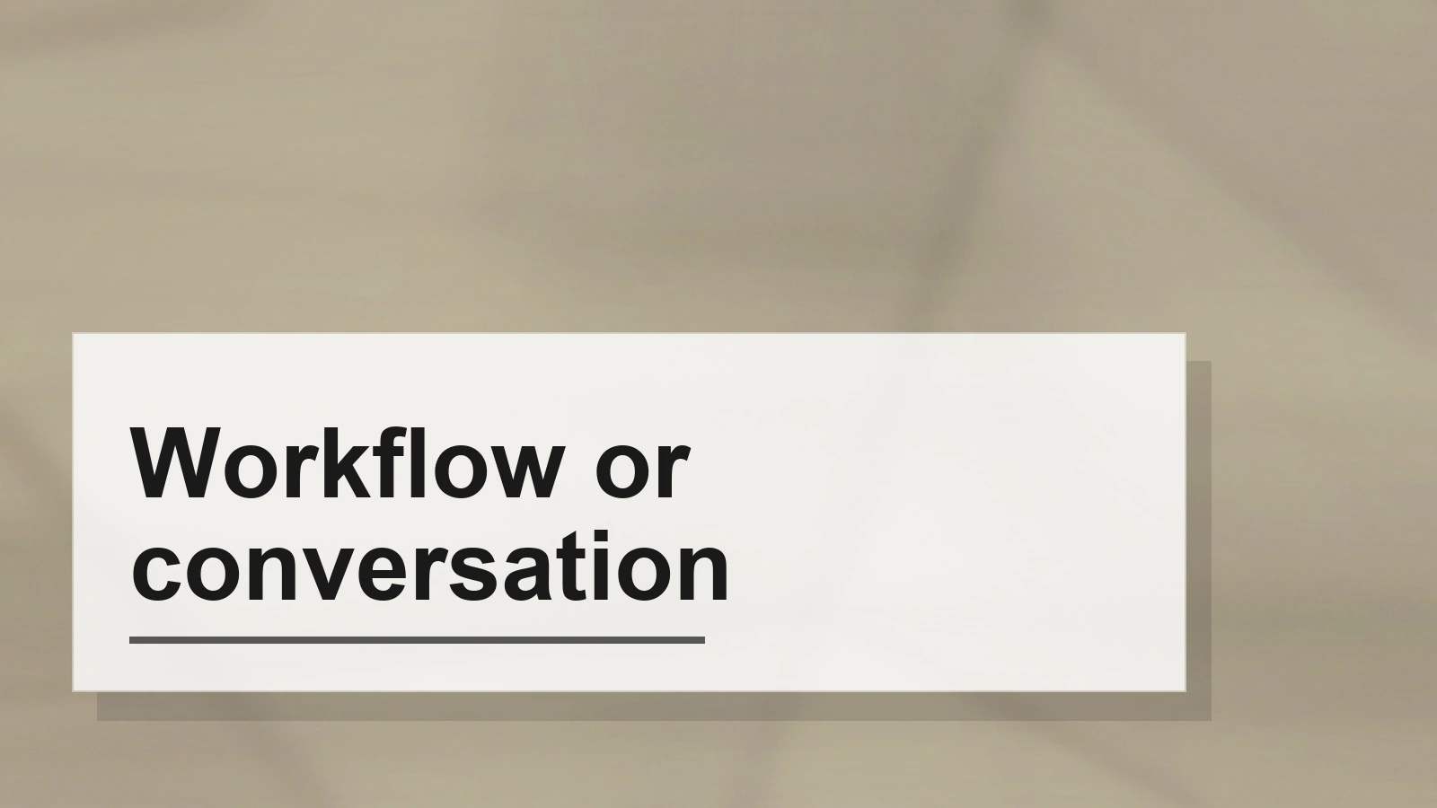 Typographic composition of the term Workflow or conversation
