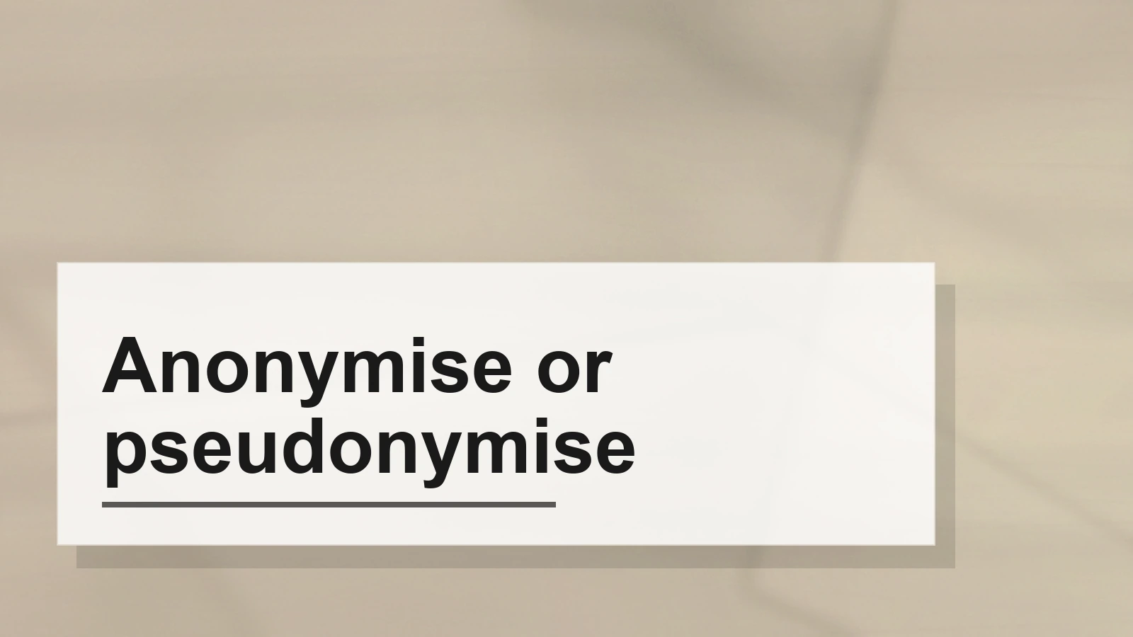 Typographic composition of the term Anonymise or pseudonymise