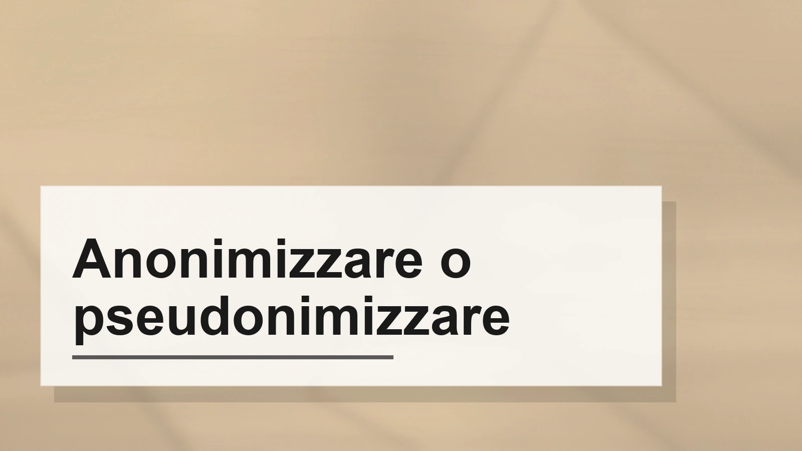 Composizione tipografica del termine Anonimizzare o pseudonimizzare